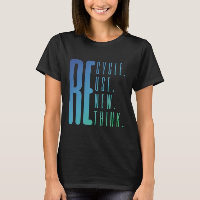 Återvinna Reuse Renew ReThink Activism Earth Day T Shirt (Framsida)