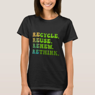 Återvinna Reuse Renew ReThink Earth Day Environmen T Shirt