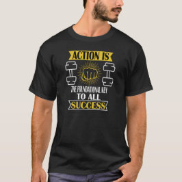 Åtgärd är det grundläggande nyckeln till framgång t shirt