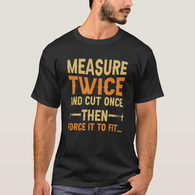 Åtgärd Twice Carpenter Woodworking Worteur Woodw T Shirt (Framsida)