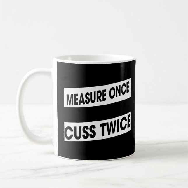 Åtgärda Gång Cuss Twice Woodworking Humor Graphic Kaffemugg (Vänster)