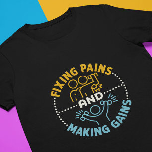 Åtgärda smärtor och Skapar fysiska terapier T Shirt