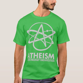 Atheism A Non Prophet organization T Shirt