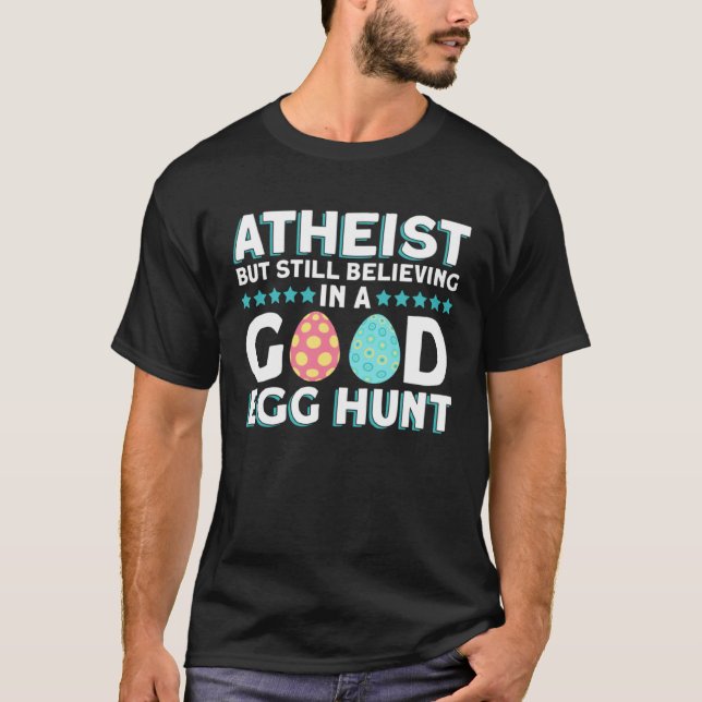 Atheist But Still Believing In A Good Egg Hunt  At T Shirt (Framsida)