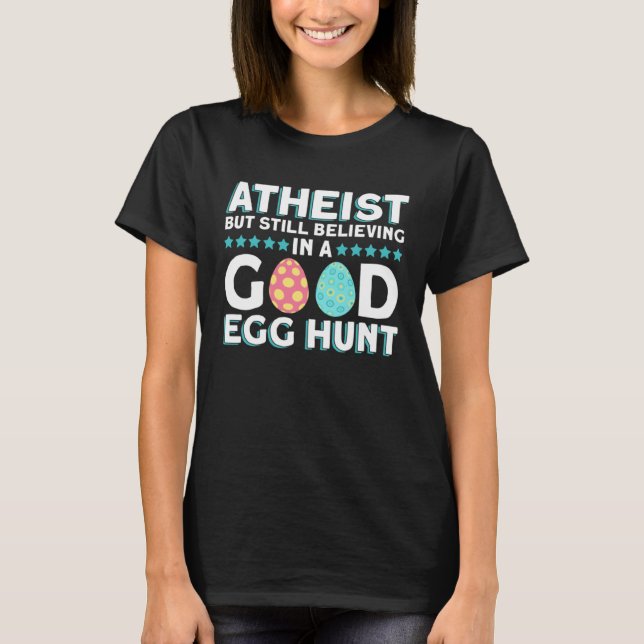 Atheist But Still Believing In A Good Egg Hunt  At T Shirt (Framsida)