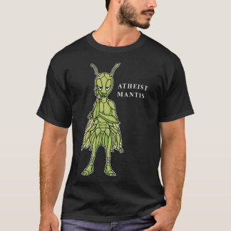 Atheist Mantis Praying Mantis Funny Atheist T Shirt