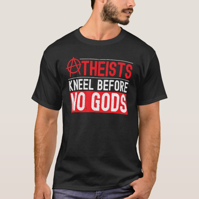 Atheists Kneel före No Gods Anti Religions Agnost T Shirt (Framsida)