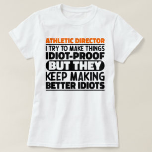Athletic Director jag försöker göra Sak Idiot Cool T Shirt