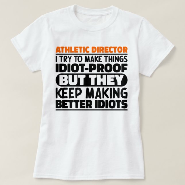 Athletic Director jag försöker göra Sak Idiot Cool T Shirt (Design framsida)