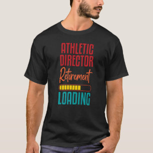 Athletic Director Pension Loading School Retir T Shirt