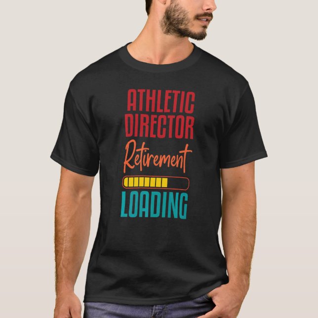 Athletic Director Pension Loading School Retir T Shirt (Framsida)