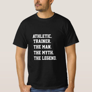 Athletic Trainer the Man the Myth of Legend T Shirt