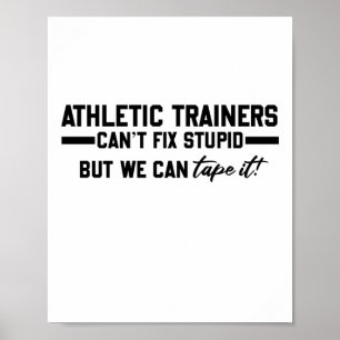 Athletiska Tränare kan inte åtgärda stupid - fanta Poster