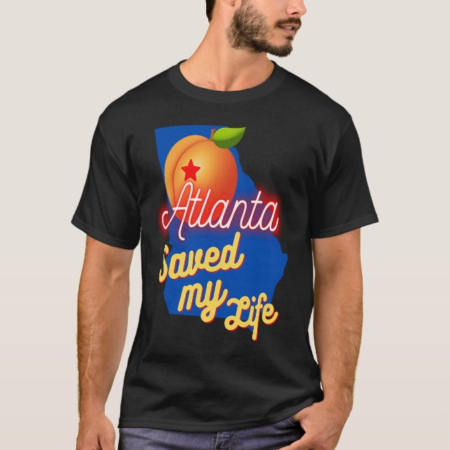 Atlanta Georgia Saved My Life T Shirt (Framsida)