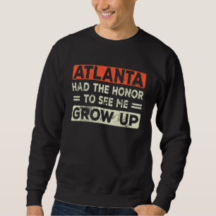 Atlanta hade äran att se mig växa upp lång ärmad tröja
