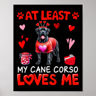 Åtminstone älskar min Cane Corso mig på Alla hjärt Poster