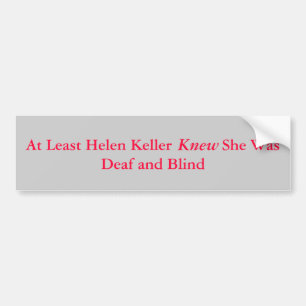 Åtminstone Helen Keller var hon döv Bildekal