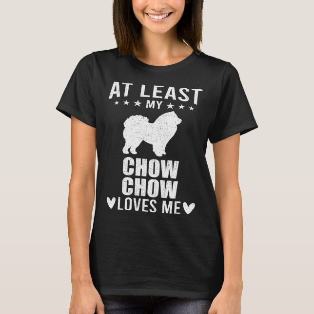 Åtminstone min Chow Chow Kärlek Me Hund T Shirt (Framsida)