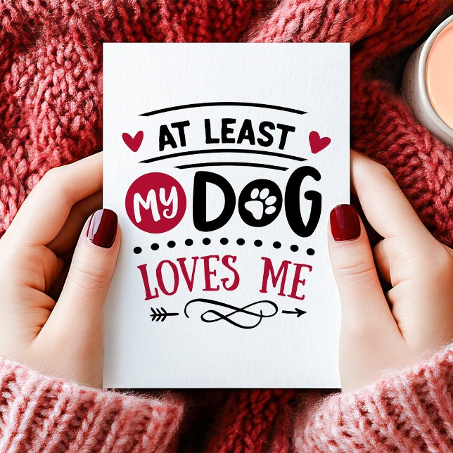 Åtminstone min hund älskar mig anti-valentinesdag helgkort (Skapare uppladdad)