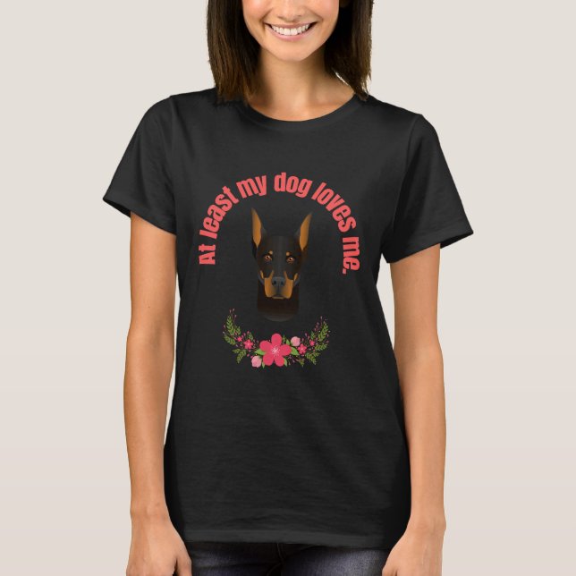 Åtminstone min Hund Doberman Pincer T Shirt (Framsida)