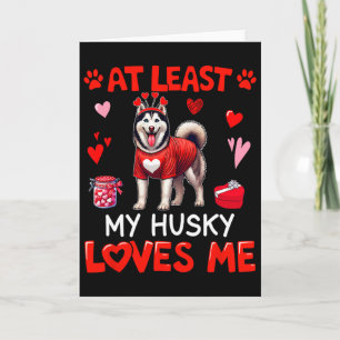 Åtminstone min Husky som älskar mig Alla hjärtans Kort