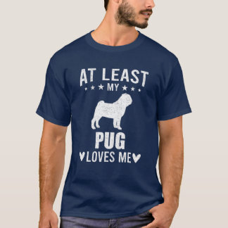 Åtminstone min Pug Kärlek Me Hund älskare T Shirt