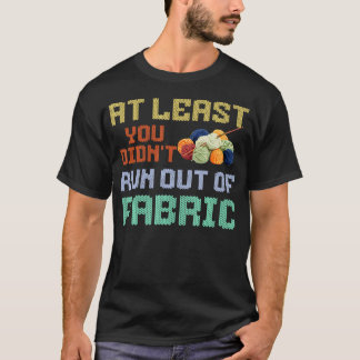 Åtminstone tog du inte slut på tyg Roligt stickat T Shirt