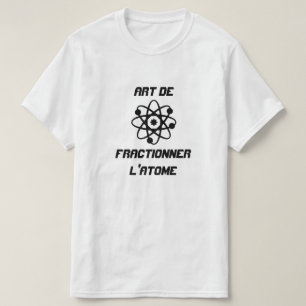 Atom med text Art de fractionner l'atome T-shirt
