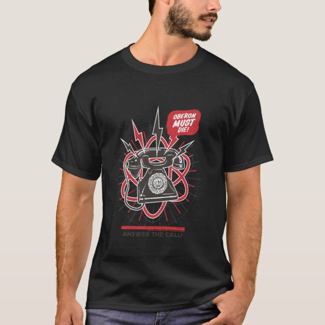 Atomfall Oberon måste dö! Svara på samtalet! T Shirt (Framsida)