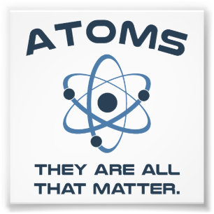 Atoms, de är allt det där. fototryck