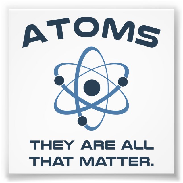 Atoms, de är allt det där. fototryck (Framsidan)