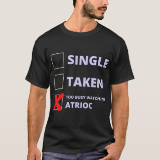 Atrioc Funny Single Taken   T Shirt