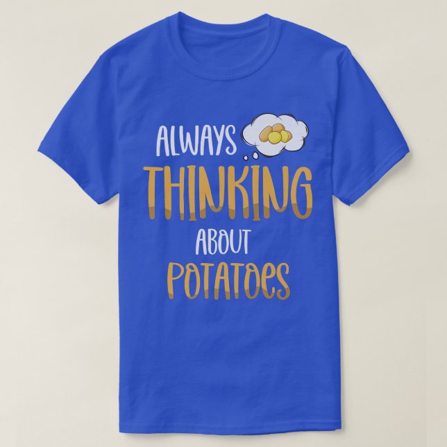 Att alltid tänka på potatis som är vegetarisk... t shirt (Design framsida)