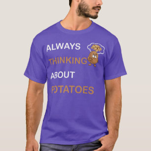 Att alltid tänka på potatis som är vegetarisk... t shirt