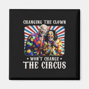 Att ändra det clown Won ändrar inte Circus Kamala Magnet