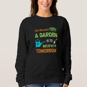 att anlägga en trädgård är att tro på Tomor T Shirt