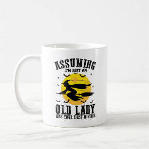 Att anta att jag bara är en gammal dam var din för kaffemugg