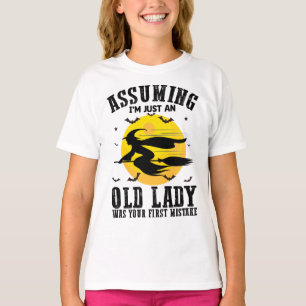 Att anta att jag bara är en gammal dam var din för t shirt