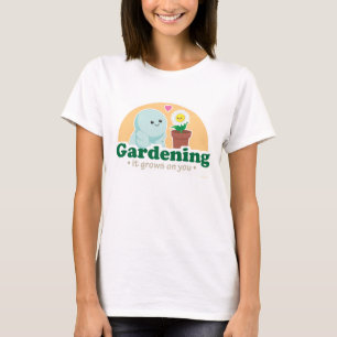 Att arbeta i trädgården växer på dig t-shirt