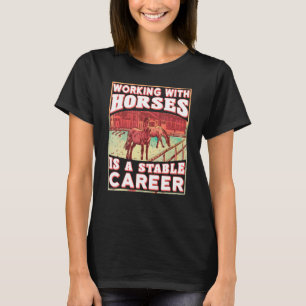 Att Arbeta Med Hästar Är En Stabil Karriär Equestr T Shirt