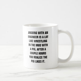 ATT ARGUMENTERA MED EN INGENJÖR ÄR EN LOTTNÅGOT KAFFEMUGG