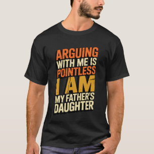 Att argumentera med mig är meningslöst, jag är min t shirt