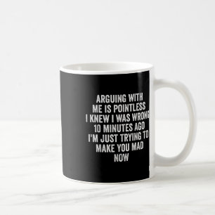 Att Argumentera Med Mig Är Meningslöst Jag Visste  Kaffemugg