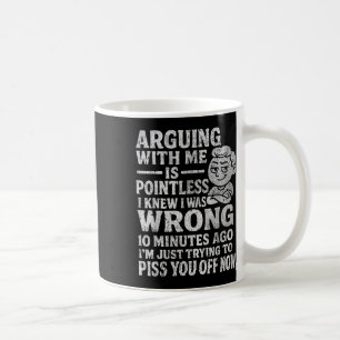 Att argumentera med mig är meningslöst jag visste  kaffemugg