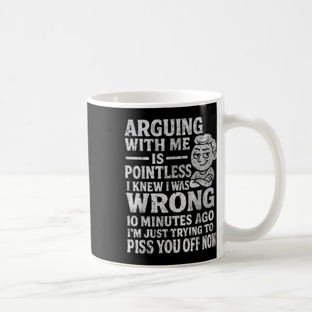 Att argumentera med mig är meningslöst jag visste  kaffemugg (Höger)