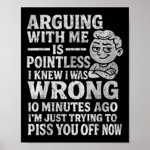 Att Argumentera Med Mig Är Meningslöst Jag Visste  Poster