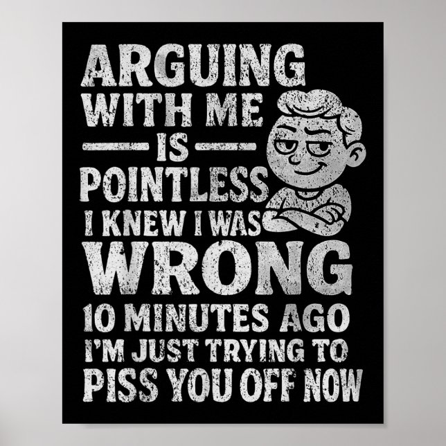 Att Argumentera Med Mig Är Meningslöst Jag Visste  Poster (Framsidan)
