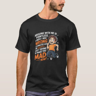 Att argumentera med mig är meningslöst, jag visste t shirt