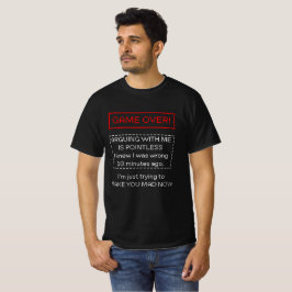 Att argumentera med mig är meningslöst t shirt
