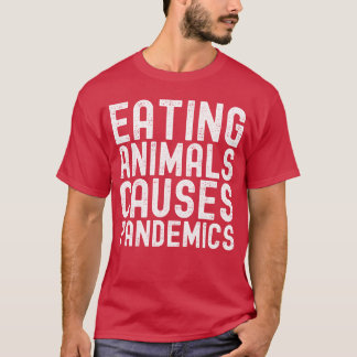 Att äta djur orsakar pandemier i vita bokstäver f t shirt
